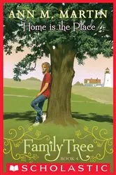 Book cover of Home Is the Place (Family Tree #4) by Ann M. Martin