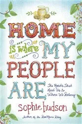 Book cover of Home Is Where My People Are by Sophie Hudson