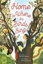 Book cover of Home Is Where the Birds Sing by Cynthia Rylant