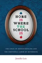 Book cover of Home Is Where the School Is by Jennifer Lois