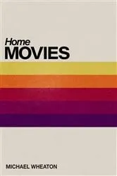 Book cover of Home Movies by Michael Wheaton