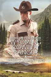 Book cover of Home on the Ranch: Wyoming Cowboy Ranger by Rebecca Winters