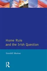 Book cover of Home Rule and the Irish Question by Grenfell Morton
