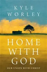 Book cover of Home with God by Kyle Worley