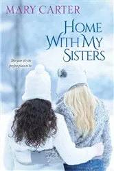 Book cover of Home with My Sisters by Mary Carter