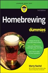 Book cover of Homebrewing For Dummies (3rd ed.) by Marty Nachel