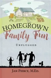 Book cover of Homegrown Family Fun by Jan Pierce