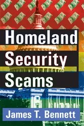 Book cover of Homeland Security Scams by James T. Bennett