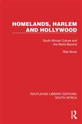Book cover of Homelands, Harlem and Hollywood by Rob Nixon