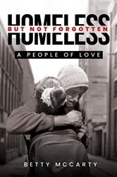 Book cover of Homeless but Not Forgotten by Betty McCarty