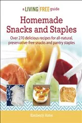 Book cover of Homemade Snacks & Staples by Kimberly Aime