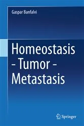Book cover of Homeostasis - Tumor - Metastasis by Gaspar Banfalvi