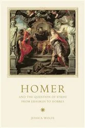 Book cover of Homer and the Question of Strife from Erasmus to Hobbes by Jessica Wolfe