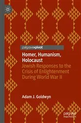 Book cover of Homer, Humanism, Holocaust by Adam J. Goldwyn