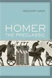 Book cover of Homer the Preclassic by Gregory Nagy