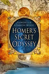 Book cover of Homer's Secret Odyssey by Kenneth Wood
