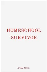 Book cover of HOMESCHOOL SURVIVOR by Unknown