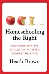 Book cover of Homeschooling the Right by Heath Brown