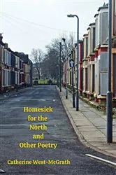 Book cover of Homesick for the North and Other Poetry by Catherine West-McGrath