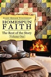 Book cover of Homespun Faith, The Rest of the Story, Volume One by Townsend, , Beiler