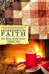 Book cover of Homespun Faith, The Rest of the Story, Volume Two by Unknown