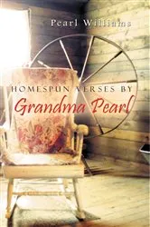 Book cover of Homespun Verses by Grandma Pearl by Pearl Williams