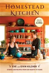 Book cover of Homestead Kitchen by Eivin Kilcher