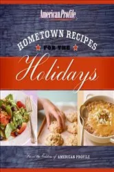 Book cover of Hometown Recipes for the Holidays by Editors of American Profile