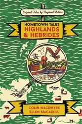 Book cover of Hometown Tales: Highlands and Hebrides by Colin MacIntyre