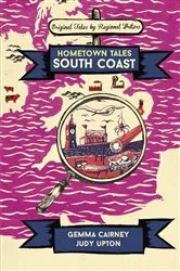 Book cover of Hometown Tales: South Coast by Gemma Cairney