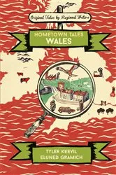Book cover of Hometown Tales: Wales by Tyler Keevil
