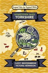 Book cover of Hometown Tales: Yorkshire by Cathy Rentzenbrink