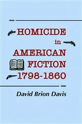 Book cover of Homicide in American Fiction, 1798–1860 by David Brion Davis