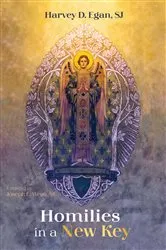 Book cover of Homilies in a New Key by Harvey D.SJ Egan