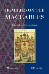 Book cover of Homilies on the Maccabees by St. John Chrysostom
