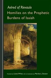Book cover of Homilies on the Prophetic Burdens of Isaiah by Aelred of Rievaulx
