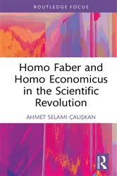 Book cover of Homo Faber and Homo Economicus in the Scientific Revolution by Ahmet Selami Çalışkan