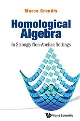 Book cover of Homological Algebra: In Strongly Non-abelian Settings by Marco Grandis