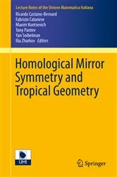 Book cover of Homological Mirror Symmetry and Tropical Geometry by Unknown