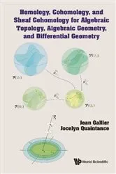 Book cover of Homology, Cohomology, And Sheaf Cohomology For Algebraic Topology, Algebraic Geometry, And Differential Geometry by Jean H Gallier