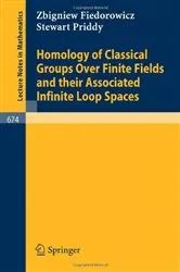 Book cover of Homology of Classical Groups Over Finite Fields and Their Associated Infinite Loop Spaces by Unknown