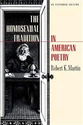 Book cover of Homosexual Tradition in American Poetry by Robert K. Martin