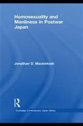 Book cover of Homosexuality and Manliness in Postwar Japan by Jonathan D. Mackintosh