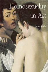 Book cover of Homosexuality in Art by James Smalls