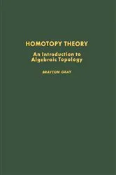 Book cover of Homotopy Theory: An Introduction to Algebraic Topology by Brayton Gray