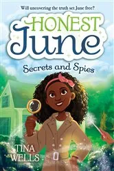 Book cover of Honest June: Secrets and Spies by Tina Wells
