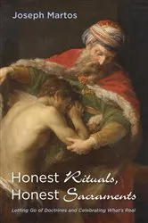 Book cover of Honest Rituals, Honest Sacraments by Joseph Martos