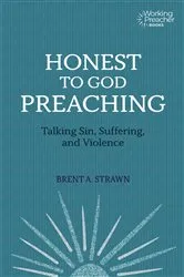 Book cover of Honest to God Preaching by Brent A. Strawn