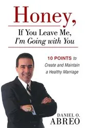 Book cover of Honey, If You Leave Me, I Am Going with You by Daniel O. Abreo