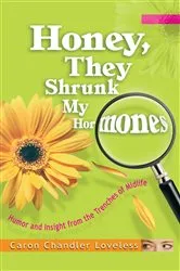Book cover of Honey, They Shrunk My Hormones by Caron Chandler Loveless